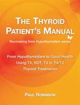 The Thyroid Patient's Manual: From Hypothyroidism to Good Health (Recovering from Hypothyroidism Series): 3