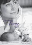 What Would Fiona Do?: Help With Those Early Days from Birth to Three Months the Rest Will Follow