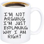 I'm Not Arguing I'm Just Explaining Why I Am Right Gag Gift Coffee Mug Work Gift Office Mug Novelty Gift Ideas for Friends Family Christmas Thanksgiving Birthday Gifts for Men, Women Coworkers Besties Siblings,Dad Mom Coffee Cup