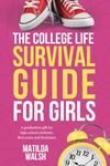 The College Life Survival Guide for Girls | A Graduation Gift for High School Students, First Years and Freshmen