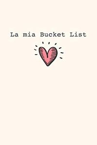 La mia Bucket List: Raccogli i tuoi desideri, obiettivi , sogni della vita e tienili aggiornati mentre li realizzi!