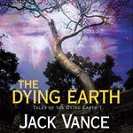 The Dying Earth: Tales of the Dying