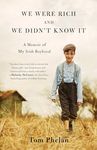 We Were Rich and We Didn't Know It: A Memoir of My Irish Boyhood