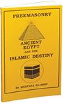 Freemasonry: Ancient Egypt and the Islamic Destiny