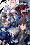 I Got a Cheat Skill in Another World and Became Unrivaled in the Real World, Too, Vol. 6 (light novel) (I Got a Cheat Skill in Another World and Became Unrivaled in The Real World, Too (light novel))