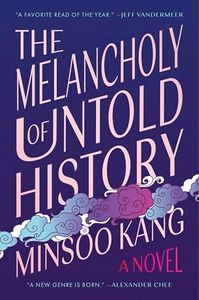 The Melancholy of Untold History: A Lyrical Literary Fantasy of Korean Mythology, Love, and Grief