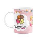Eagletail India Best Friend Nahh She’s My Sister #629 Ceramic Coffee Mug