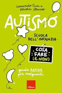 Autismo - Cosa fare (e non) - Scuola dell'infanzia: Guida rapida per insegnanti