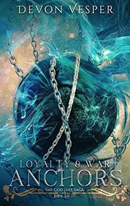 Anchors: Loyalty and War 2 (The God Jars Saga Book 8)