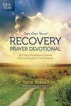 The One Year Recovery Prayer Devotional: 365 Daily Meditations toward Discovering Your True Purpose