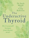 The Underactive Thyroid: Do it yourself because your doctor won't