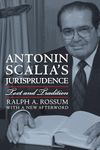 Antonin Scalia's Jurisprudence: Text and Tradition