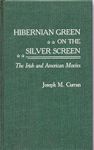 [( Hibernian Green on the Silver Screen: Irish and American Movies )] [by: Joseph M. Curran] [May-1989]