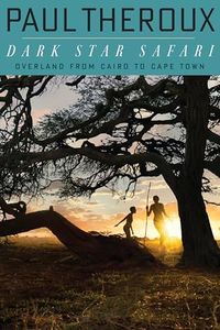 Dark Star Safari: Overland from Cairo to Capetown