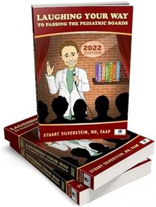 Laughing Your Way Pediatric Textbook To Passing The Pediatric Board Exam Pediatric Review Book To Pass The General Pediatric Board Exam 2022 Edition