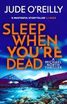 Sleep When You're Dead: A Financial Times 2022 Thriller of the Year (A Michael North Thriller)