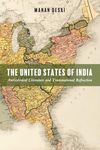 The United States of India: Anticolonial Literature and Transnational Refraction (Asian American History & Cultu)