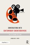 Conversations with Contemporary Cinematographers: The Eye Behind the Lens