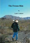 The Fresno Rim: and other day hikes in the Big Bend Ranch State Park (Big Bend Ranch State Park Hiking Series)