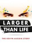 Larger Than Life: The Kevyn Aucoin Story