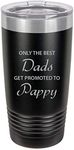 Only the Best Dads Get Promoted to Pappy Stainless Steel Engraved Insulated Tumbler 20 Oz Travel Coffee Mug, Black