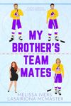 My Brother's Teammates: A hockey why choose romance