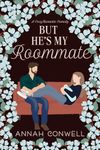 But He's My Roommate: a cozy romantic comedy (But He's a Carter Brother Book 4)