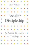 Peculiar Discipleship: An Autistic Liberation Theology