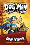 Dog Man: Brawl of the Wild: A Graphic Novel (Dog Man #6): From the Creator of Captain Underpants