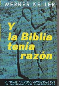 Y LA BIBLIA TENIA RAZON (HISTORIA Y ARTE-HISTORIA ANTIGUA)