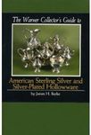 The Warner's Collectors Guide to American Sterling Silver and Silver-Plate Hollowware