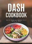 Dash Cookbook: Dash Diet Recipes and 4-Week Meal Plan to Improve Your Health