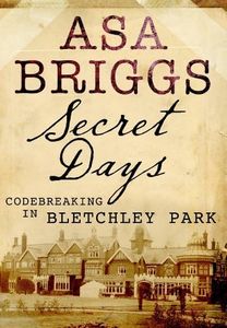 Secret Days: Codebreaking in Bletchley Park