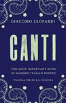 Canti: The Most Important Book of Modern Italian Poetry: Newly Translated and Annotated