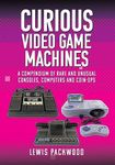 Curious Video Game Machines: A Comp