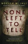 None Left to Tell: A Historical Thriller