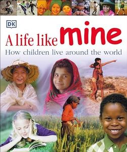 A Life Like Mine: How Children Live Around the World (Children Just Like Me)