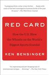 Red Card: How the U.S. Blew the Whistle on the World's Biggest Sports Scandal