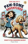 Ziggy and Zoey's Paw-some Adventures: Ziggy's Tail Wagging Secret Book-1