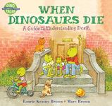 When Dinosaurs Die: A Guide To Understanding Death (Dino Tales: Life Guides for Families)