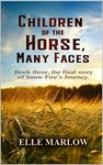 Children of the Horse, Many Faces: Part three of Snow Fire's Journey (Book One of Three 3)