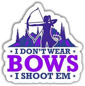 3 Pcs - I Don't Wear Bows I Shoot Them Stickers - Archery Girl Sticker - Funny Gifts Decoration Auto Tablet Laptop Wall Window Car Bumper Water Bottle Tumbler Trucks 3x4 inch A3