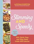 Slimming and Speedy: 100+ Quick, Easy and Tasty recipes under 600 calories