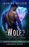 The Wolf’s Surprise Babies: A Paranormal Romance (Shifter Dating Service Book 1)