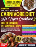 Carnivore Diet Air Fryer Cookbook for Beginners: 2000 Days of Delicious, Super Quick, Easy to Follow Recipes (Breakfast, Lunch, Dinner & Snacks), 30 ... Kids, Men, Women & Seniors (With Pictures)