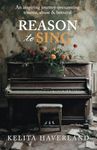 Reason to Sing: An inspiring journey overcoming trauma, abuse and betrayal