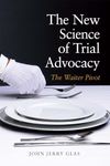 The New Science of Trial Advocacy