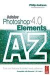 Adobe Photoshop Elements 4.0 A to Z: Tools and features illustrated ready reference