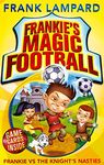 Frankie's Magic Football: Frankie vs The Knight's Nasties: Book 5