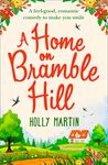 A Home On Bramble Hill: A feel good, laugh out loud romantic comedy to make you smile